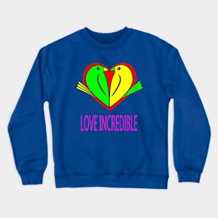 Love Incredible Crewneck Sweatshirt